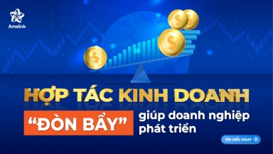 HỢP TÁC ĐẦU TƯ KINH DOANH: “ĐÒN BẨY” GIÚP DOANH NGHIỆP PHÁT TRIỂN VÀ MỞ RỘNG